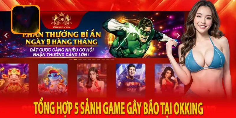 Tổng hợp sảnh game gây bão tại OKKING